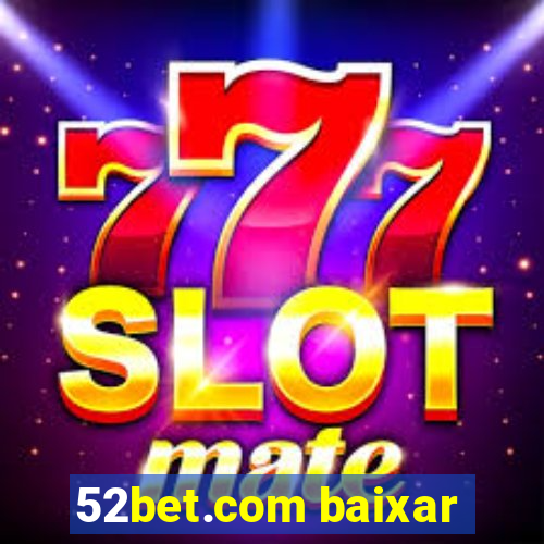 52bet.com baixar